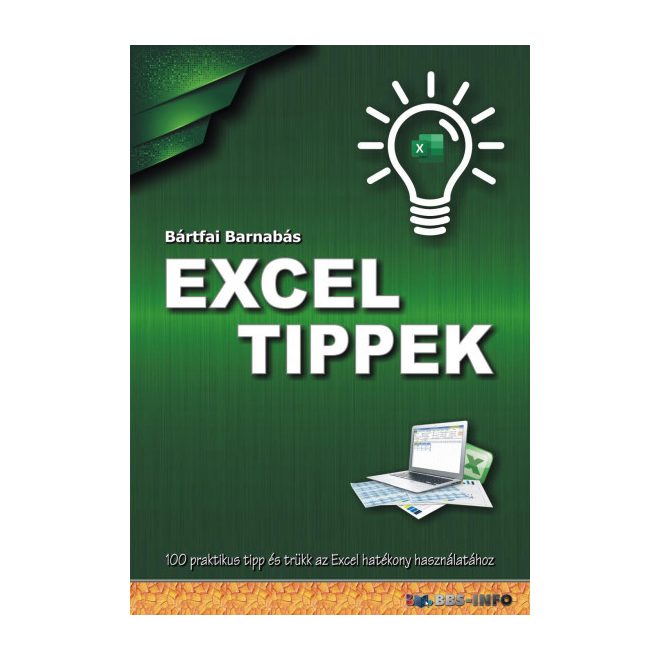 Excel tippek - 100 praktikus tipp és trükk az Excel hatékony használatához | Bártfai Barnabás