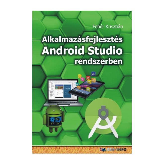 Alkalmazásfejlesztés Android Studio rendszerben | Fehér Krisztián