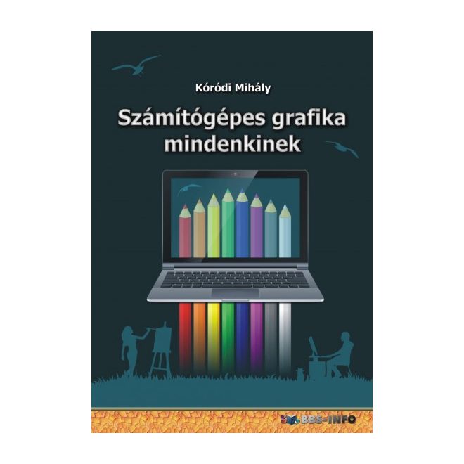 Számítógépes grafika mindenkinek | Kóródi Mihály