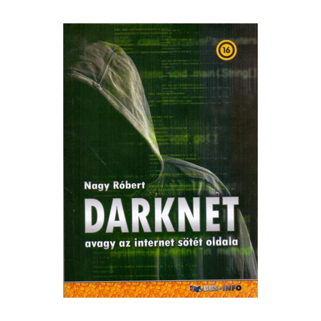 DarkNet - avagy az internet sötét oldala | Nagy Róbert